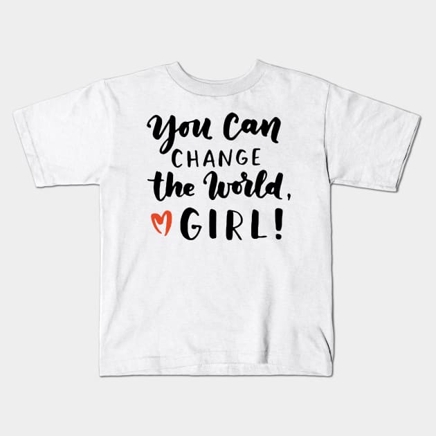 Girl You Can Change The World Feminism Kids T-Shirt by Foxxy Merch